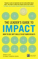 Leader's Guide to Impact - How to Use Soft Skills to Get Hard Results (Flint Mandy)(Paperback / softback)