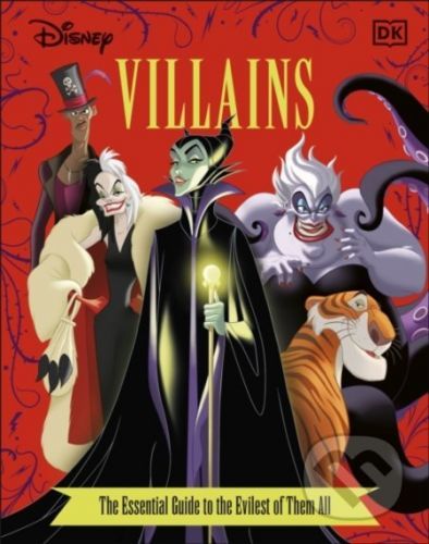 Disney Villains: The Essential Guide - Glenn Dakin, Victoria Saxon