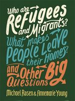 Who are Refugees and Migrants? What Makes People Leave their Homes? And Other Big Questions (Rosen Michael)(Paperback / softback)