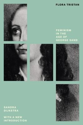 Flora Tristan - Feminism in the Age of George Sand (Dijkstra Sandra)(Paperback / softback)