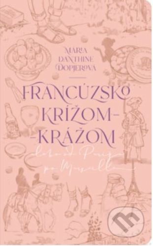Francúzsko krížom-krážom - Mária Danthine Dopjerová