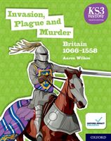 KS3 History 4th Edition: Invasion, Plague and Murder: Britain 1066-1558 Student Book (Wilkes Aaron)(Paperback / softback)