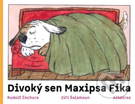 Divoký sen maxipsa Fíka - Rudolf Čechura, Jiří Šalamoun (ilustrátor)