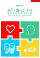 Wholesome Leadership - Being authentic in self, school and system (Rees Tom)(Paperback / softback)
