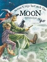 Seven Ways To Catch The Moon (Robertson M.P.)(Paperback / softback)