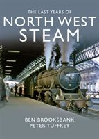 Last Years Of North West Steam (Tuffrey Peter)(Pevná vazba)