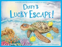 Duffy's Lucky Escape - A True Story About Plastic In Our Oceans (Jackson Ellie)(Paperback / softback)