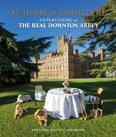 At Home at Highclere - Entertaining at The Real Downton Abbey (Lady Carnarvon)(Paperback / softback)