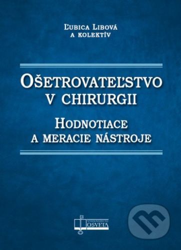 Ošetrovateľstvo v chirurgii - Ľubica Libová a kolektív