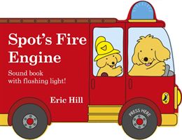 Spot's Fire Engine - shaped book with siren and flashing light! (Hill Eric)(Board book)