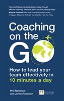 Coaching on the Go - How to lead your team effectively in 10 minutes a day (Renshaw Phil)(Paperback / softback)