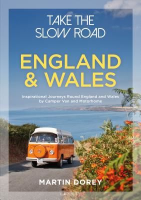 Take the Slow Road: England and Wales - Inspirational Journeys Round England and Wales by Camper Van and Motorhome (Dorey Martin)(Paperback / softback)