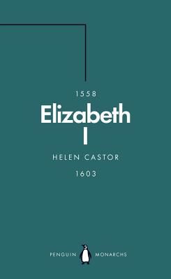 Elizabeth I (Penguin Monarchs) - A Study in Insecurity (Castor Helen)(Paperback / softback)