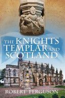 Knights Templar and Scotland (Ferguson Robert)(Paperback)