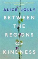 Between the Regions of Kindness (Jolly Alice)(Paperback / softback)