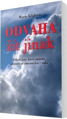 Odvaha žít jinak - Klíglová Marie