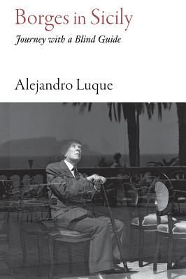 Borges in Sicily - Journey with a Blind Guide (Luque Alejandro)(Paperback / softback)