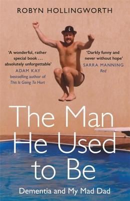Man He Used To Be - Dementia and My Mad Dad (Hollingworth Robyn)(Paperback / softback)