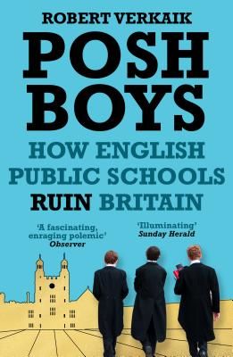 Posh Boys - How English Public Schools Ruin Britain (Verkaik Robert)(Paperback / softback)