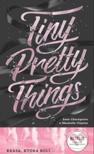 Tiny Pretty Things 1 (slovenský jazyk) - Sona Charaipotra, Dhonielle Clayton
