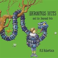 Hieronymus Betts and His Unusual Pets - a fabulous story book about crazy pets by M.P.Robertson (Robertson Mark)(Paperback / softback)