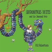 Hieronymus Betts and His Unusual Pets - a fabulous story book about crazy pets by M.P.Robertson (Robertson Mark)(Paperback / softback)