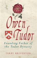 Owen Tudor - Founding Father of the Tudor Dynasty (Breverton Terry)(Paperback / softback)