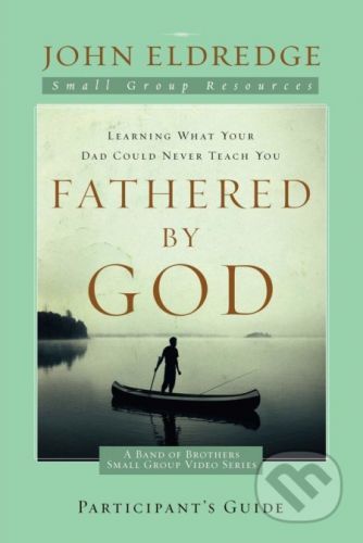 Fathered by God - John Eldredge