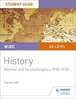 WJEC AS-level History Student Guide Unit 2: Weimar and its challenges c.1918-1933 (Holt Gareth)(Paperback / softback)