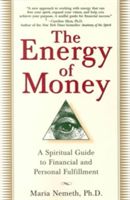 The Energy of Money: A Spiritual Guide to Financial and Personal Fulfillment (Nemeth Maria)(Paperback)
