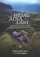 Heiau, `Aina, Lani - The Hawaiian Temple System in Ancient Kahikinui and Kaupo, Maui (Kirch Patrick Vinton)(Pevná vazba)