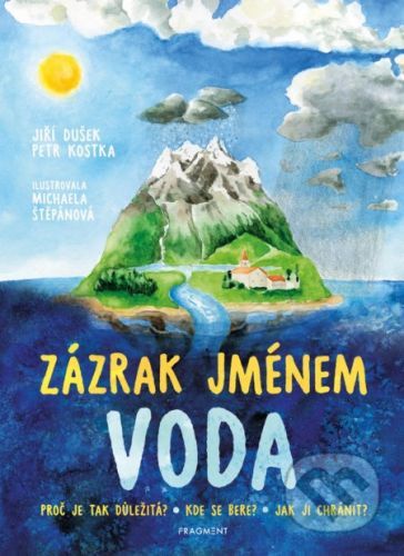 Zázrak jménem voda - Jiří Dušek, Petr Kostka, Michaela Štěpánová (ilustrátor)