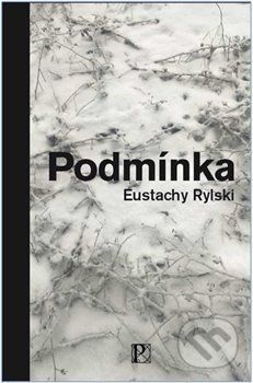 Podmínka - Eustachy Rylski