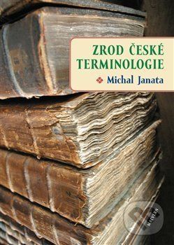 Zrod české terminologie - Michal Janata