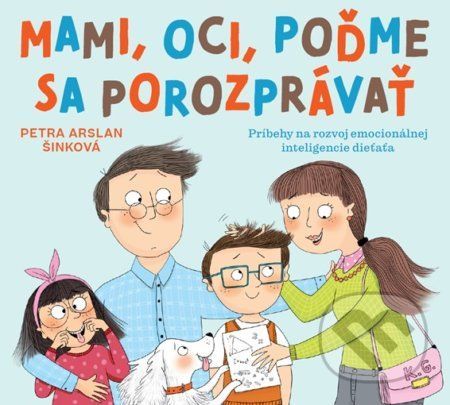 Mami, oci, poďme sa porozprávať - Petra Arslan Šinková