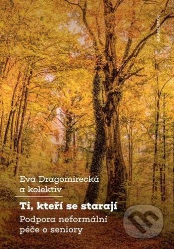 Ti, kteří se starají - Eva Dragomirecká