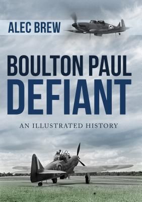 Boulton Paul Defiant - An Illustrated History (Brew Alec)(Paperback / softback)
