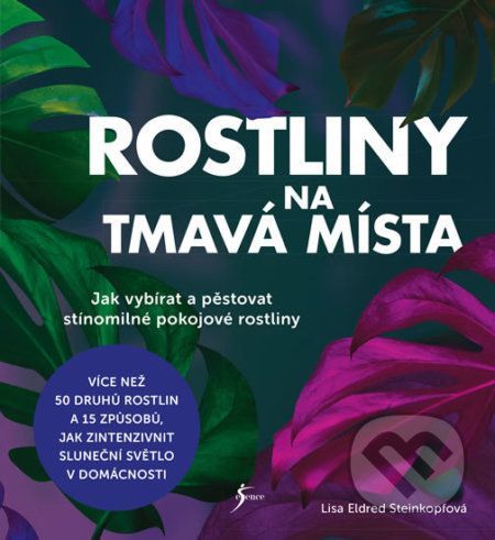 Rostliny na tmavá místa - Eldred Lisa Steinkopfová