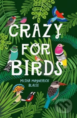 Crazy For Birds - Misha Maynerick Blaise