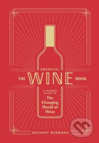 The Essential Wine Book - Zachary Sussman