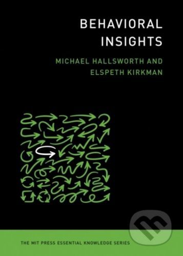 Behavioral Insights - Michael Hallsworth, Elspeth Kirkman