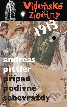 Vídeňské zločiny 1: Případ podivné sebevraždy (1913) - Andreas Pittler