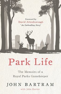 Park Life - The Memoirs of a Royal Parks Gamekeeper (Bartram John)(Paperback / softback)