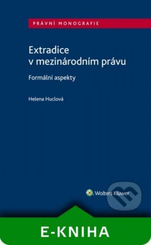 Extradice v mezinárodním právu. Formální aspekty - Helena Huclová