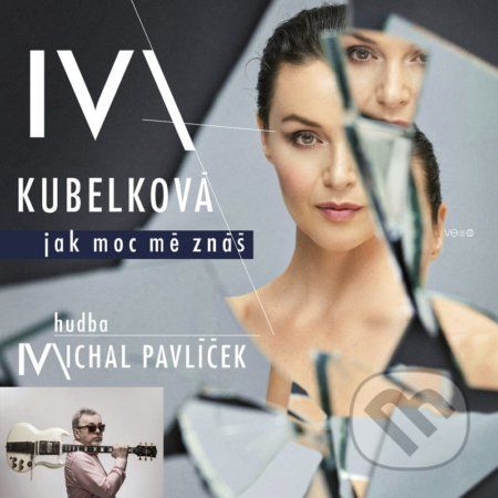 Iva Kubelková: Jak moc mě znáš - Iva Kubelková