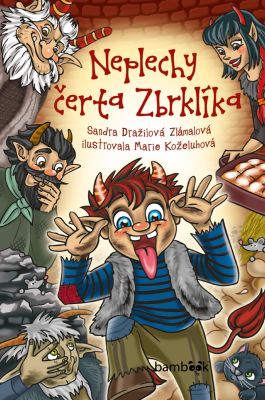 Neplechy čerta Zbrklíka - Zlámalová Sandra Dražilová, Marie Koželuhová - e-kniha