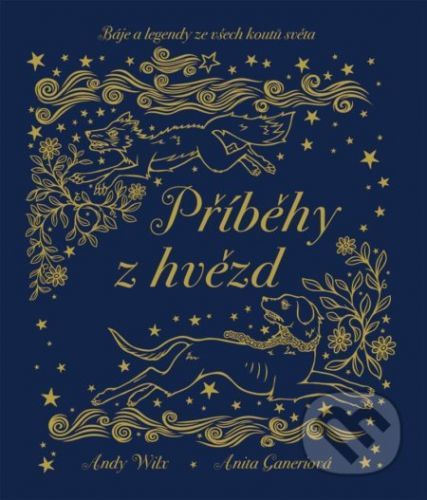 Příběhy z hvězd - Báje a legendy ze všech koutů světa - Anita Ganeriová