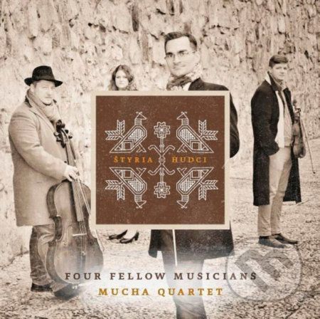 Mucha Quartet: Štyria Hudci - Mucha Quartet