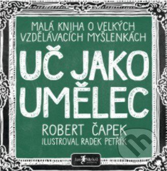 Uč jako umělec - Robert Čapek, Radek Petřík (Ilustrátor)
