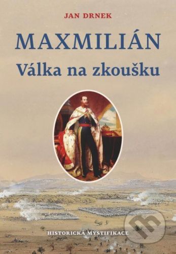 Válka na zkoušku - Maxmilián 2. - Jan Drnek